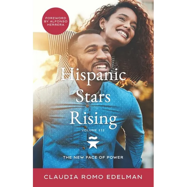 Hispanic Stars Rising Volume III: The New Face of Power