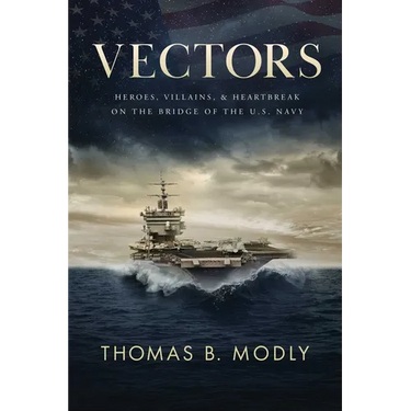 Vectors: Heroes, Villains, and Heartbreak on the Bridge of the U.S. Navy