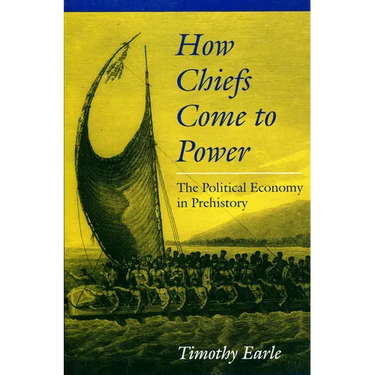 How Chiefs Came to Power: The Political Economy in Prehistory