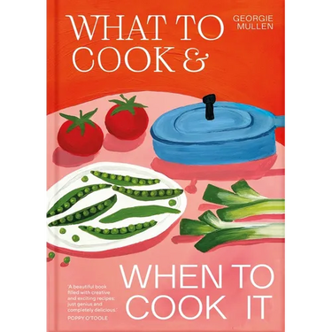 What to Cook & When to Cook It