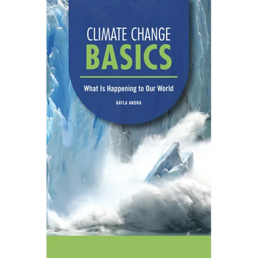 Climate Change Basics: What Is Happening to Our World