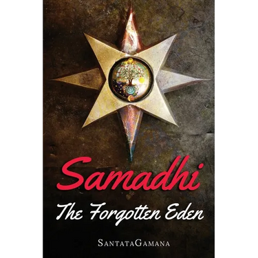 Samadhi - The Forgotten Eden: Revealing the Ancient Yogic Art of Samadhi