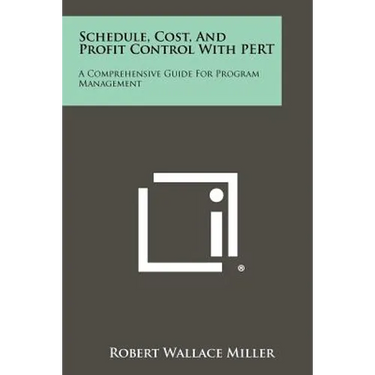 Schedule, Cost, and Profit Control with Pert: A Comprehensive Guide for Program Management