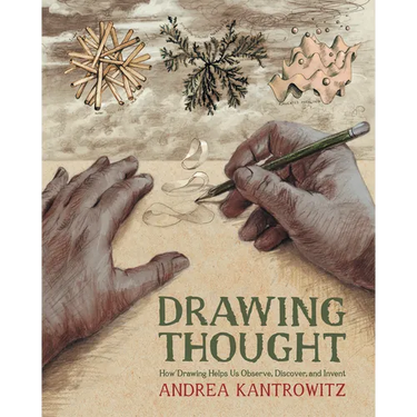Drawing Thought: How Drawing Helps Us Observe, Discover, and Invent