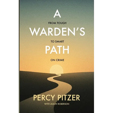 A Warden's Path: From Tough to Smart on Crime