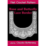 Rose and Butterfly Lace Border Filet Crochet Pattern: Complete Instructions and Chart