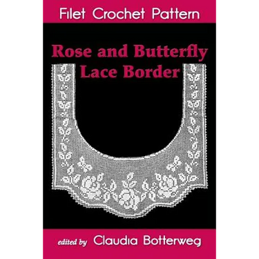 Rose and Butterfly Lace Border Filet Crochet Pattern: Complete Instructions and Chart