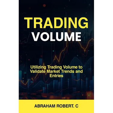 Trading Volume: Utilizing Trading Volume to Validate Market Trends and Entries