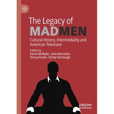 The Legacy of Mad Men: Cultural History, Intermediality and American Television