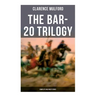 The Bar-20 Trilogy (Complete Wild West Series): Wild Adventures of Cassidy and His Gang of Friends: Bar-20, Bar-20 Days & The Bar-20 Three