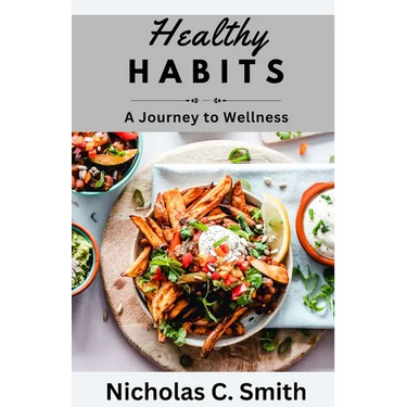 Healthy Habits: A Journey to Wellness