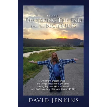 Precept six; Declaring The End From The Beginning: And from ancient times the things that are not yet done, saying, My counsel shall stand, and I will