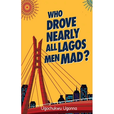 Who Drove Nearly All Lagos Men Mad?