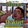 Go to the Store with Shakur!: A Shakur Series Board Book