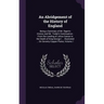An Abridgement of the History of England: Being a Summary of Mr. Rapin's History and Mr. Tindal's Continuation: From the Landing of Julius Caesar to t
