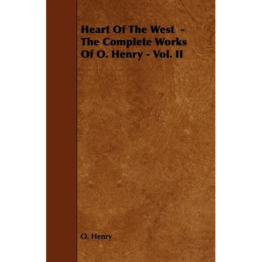 Heart of the West - The Complete Works of O. Henry - Vol. II