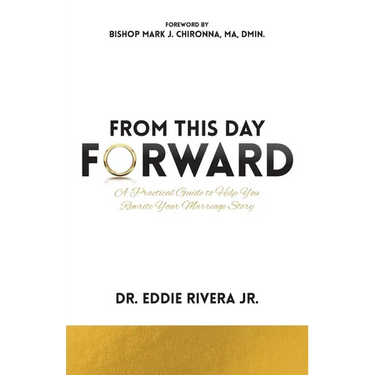 From This Day Forward: A Practical Guide to Help You Rewrite Your Marriage Story
