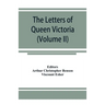 The letters of Queen Victoria, a selection from Her Majesty's correspondence between the years 1837 and 1861 (Volume II) 1844-1853