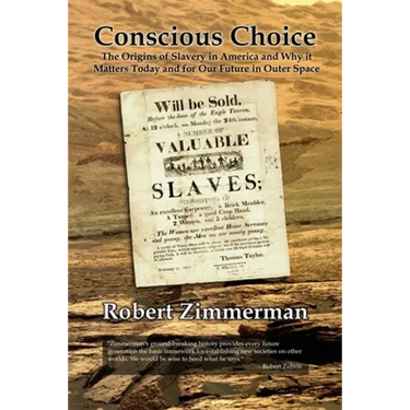 Conscious Choice: The Origins of Slavery in America and Why it Matters Today and for Our Future in Outer Space