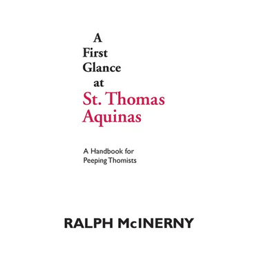 A First Glance at St. Thomas Aquinas: A Handbook for Peeping Thomists