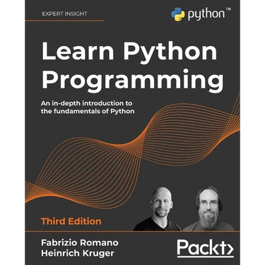 Learn Python Programming: An in-depth introduction to the fundamentals of Python