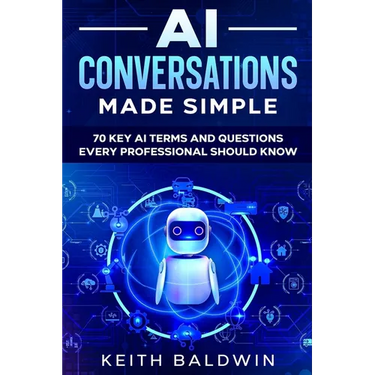 AI Conversations Made Simple: 70 Key AI Terms and Questions Every Professional Should Know