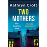 Two Mothers: A totally gripping and unputdownable psychological thriller with a shocking twist