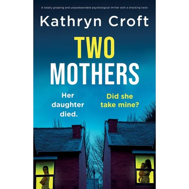 Two Mothers: A totally gripping and unputdownable psychological thriller with a shocking twist