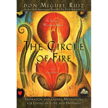 The Circle of Fire: Inspiration and Guided Meditations for Living in Love and Happiness