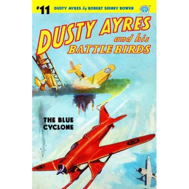 Dusty Ayres and His Battle Birds #11: The Blue Cyclone