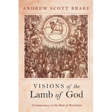 Visions of the Lamb of God: A Commentary on the Book of Revelation