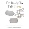 I'm Ready To Talk Three: Vietnam Vets Preserve Their Stories