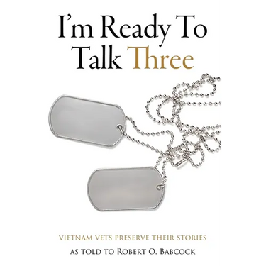 I'm Ready To Talk Three: Vietnam Vets Preserve Their Stories