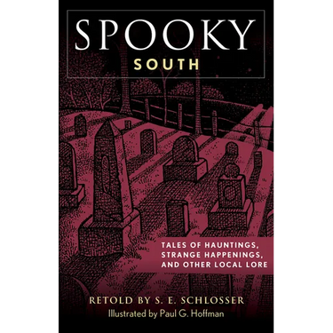 Spooky South: Tales of Hauntings, Strange Happenings, and Other Local Lore
