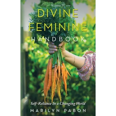 Divine Feminine Handbook: Self-Reliance in a Changing World