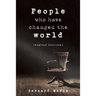 People Who Have Changed The World: Imagined Interviews