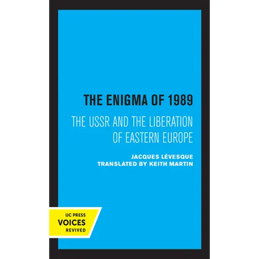 The Enigma of 1989: The USSR and the Liberation of Eastern Europe