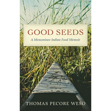 Good Seeds: A Menominee Indian Food Memoir
