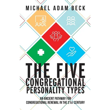 The Five Congregational Personality Types: An Ancient Pathway for Congregational Renewal in the 21st Century