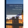 King George III and the Politicians; 0