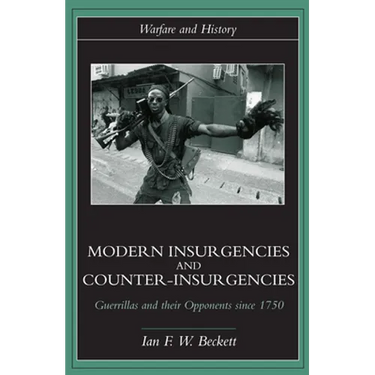 Modern Insurgencies and Counter-Insurgencies: Guerrillas and their Opponents since 1750