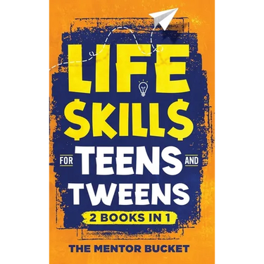 Life Skills for Teens and Tweens (2 Books in 1): How to Cook, Manage Money, Solve Problems, Develop Social Skills, and More - Important Skills Kids Ne