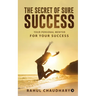 The Secret of Sure Success: Your personal mentor for your Success