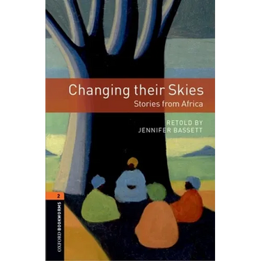 Oxford Bookworms Library: Changing Their Skies: Stories from Africa: Level 2: 700-Word Vocabulary