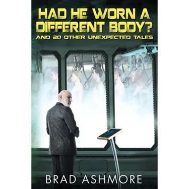 Had He Worn A Different Body? and 20 Other Unexpected Tales