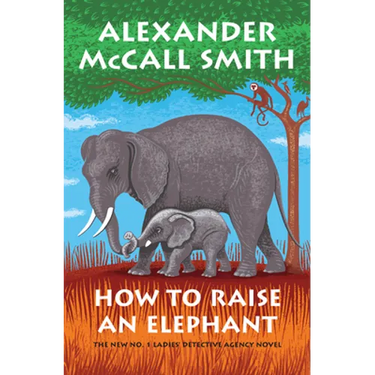 How to Raise an Elephant