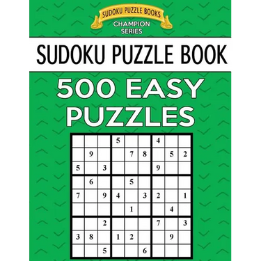 Sudoku Puzzle Book, 500 EASY Puzzles: Single Difficulty Level For No Wasted Puzzles