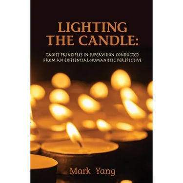 Lighting the Candle: Taoist Principles in Supervision Conducted from an Existential-Humanistic Perspective