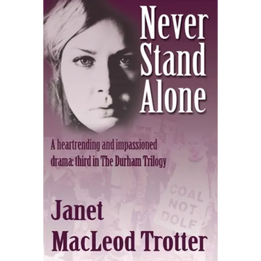 Never Stand Alone: A heartrending and impassioned drama: third in The Durham Trilogy