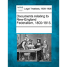 Documents Relating to New-England Federalism, 1800-1815.